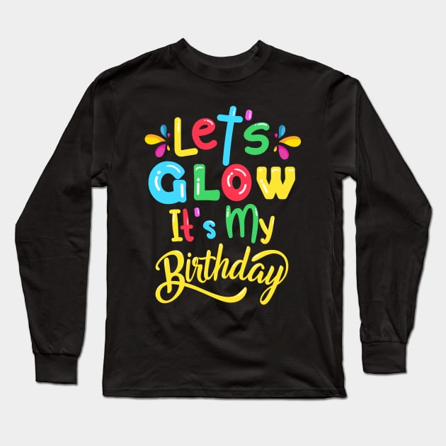 Let's Glow Party It's My Birthday Gift Tee For Kids Boys Long Sleeve T-Shirt by BioLite